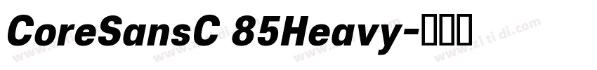 CoreSansC 85Heavy字体转换 CoreSansC 85Heavy字体转换